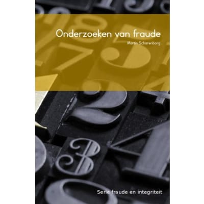 Onderzoeken Van Fraude - Fraude En Integriteit - M.H.G. Scharenborg