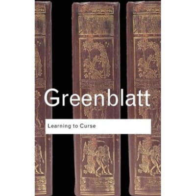 Learning To Curse - Routledge Classics - Greenblatt, Stephen (Harvard Uni