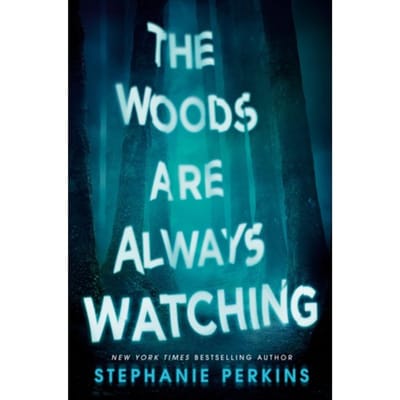 Woods Are Always Watching - Stephanie Perkins
