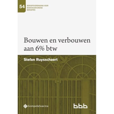 Bouwen En Verbouwen Aan 6% Btw - Beroepsvereniging Voor Boekhoudkundige Beroepen (Bbb) - Stefan Ruysschaert