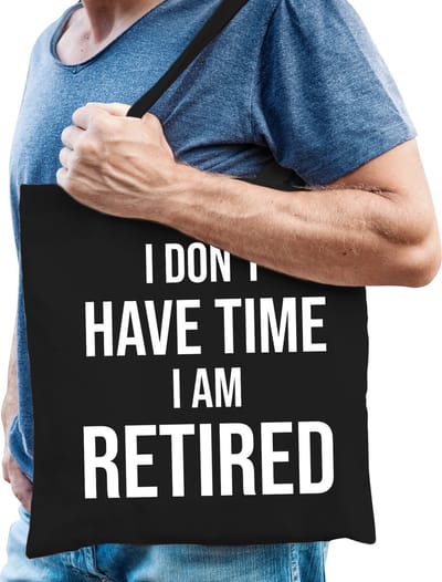 I dont have time i am retired cadeau tasje zwart heren - Pensioen / VUT kado tas / shopper