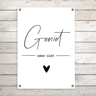 Tuinposter XL Geniet zwart wit - buitenposter met tekst - tuindecoratie - vaderdag cadeau