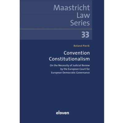 Convention Constitutionalism - Maastricht Law Series - R. Pierik