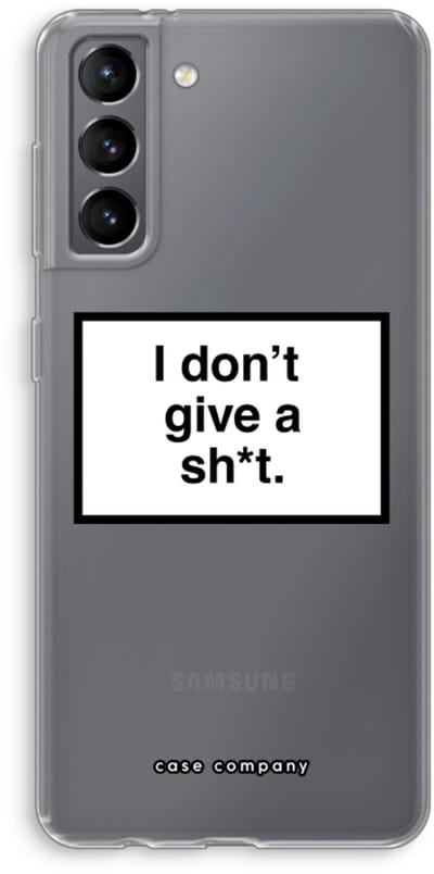 Hoesje geschikt voor Samsung Galaxy S21 hoesje - Don't give a shit - Soft Cover Telefoonhoesje - Bescherming aan alle Kanten en Schermrand