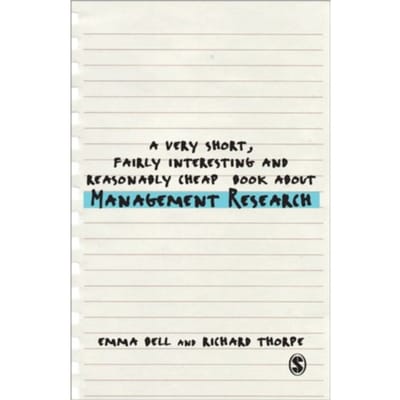 A Very Short, Fairly Interesting And Reasonably Cheap Book About Management Research - Bell