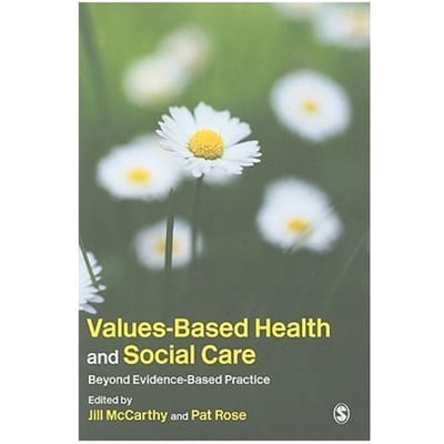 Values-Based Health & Social Care: Beyond Evidence-Based Practice - McCarthy