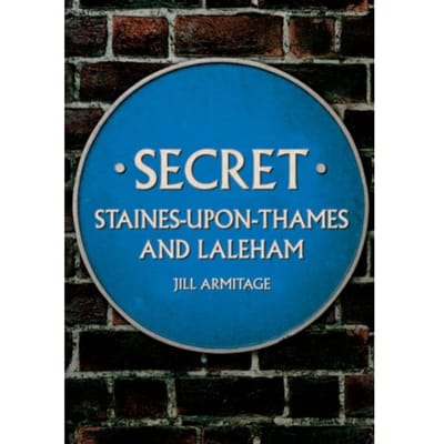 Secret Staines-Upon-Thames And Laleham - Secret - Jill Armitage