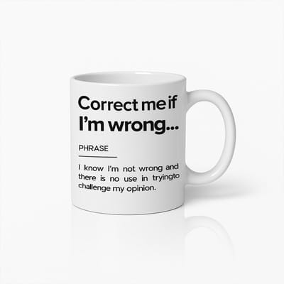 Correct Me If I’m Wrong Mok 330ml – Grappige Quote Koffiebeker – Humoristisch Cadeau voor Vrienden & Collega’s