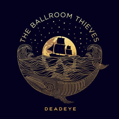 Deadeye - Ballroom Thieves