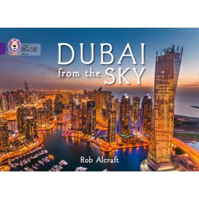 Dubai From The Sky - Collins Big Cat - Rob Alcraft