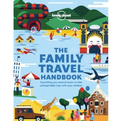 Lonely Planet The Family Travel Handbook - Lonely Planet Handbook - Lonely planet