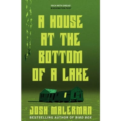 A House At The Bottom Of A Lake - Josh Malerman