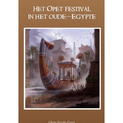 Het Opet Festival In Het Oude-Egypte - Olette Freriks