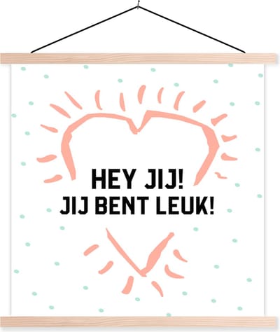 Posterhanger incl. Poster 40x40 cm - Schoolplaat - Hey jij! Jij bent leuk! - Quotes - Spreuken - Vrienden - Textielposter - Blanke latten