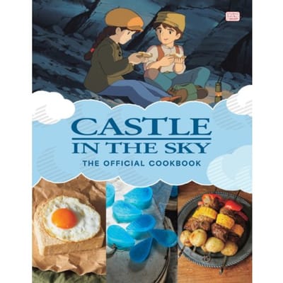 Castle In The Sky: The Official Cookbook - Castle In The Sky: The Official Cookbook - Studio Ghibli