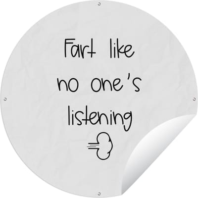 Tuincirkel Spreuken - Quotes - Fart like no one's listening - 60x60 cm - Ronde Tuinposter - Buiten