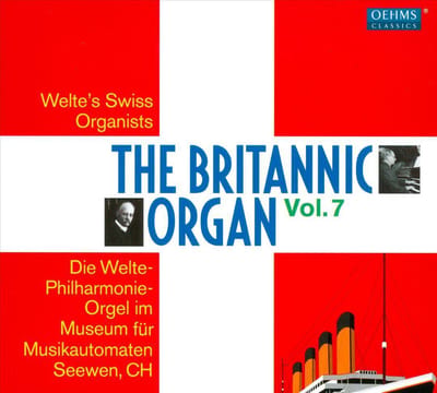 Various Artists - The Britannic Organ Vol. 7: Welte´s Swiss Organists (2 CD)