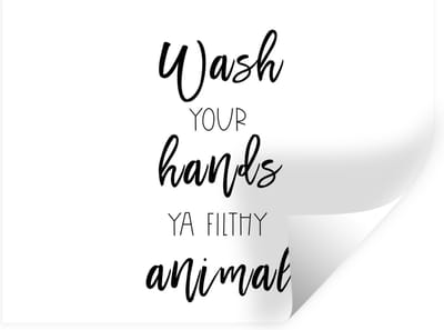 Muurstickers - Sticker Folie - Spreuken - Quotes - Wash your hands ya filthy animal - Wassen - 40x30 cm - Plakfolie - Muurstickers Kinderkamer - Zelfklevend Behang - Zelfklevend behangpapier - Stickerfolie