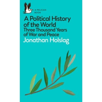 A Political History Of The World - Pelican Books - Jonathan Holslag