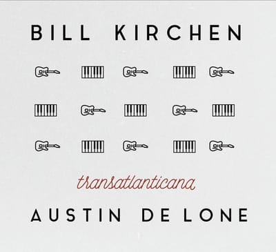 Bill Kirchen & Austin De Lone - Transatlantica (CD)