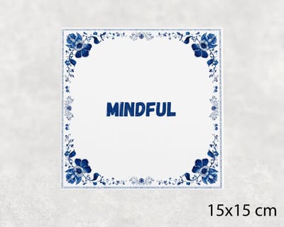Spreuk tegel 15x15 cm Mindful