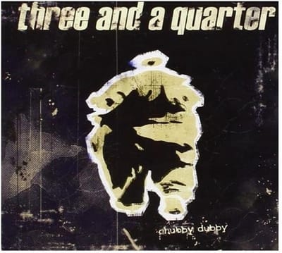 Three And A Quarter - Chubby Dubby (CD)