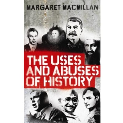 The Uses And Abuses Of History - Professor Margaret MacMillan