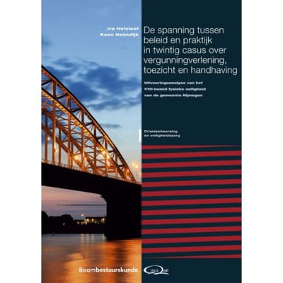 De Spanning Tussen Beleid En Praktijk In Twintig Casus Over Vergunningverlening, - Ira Helsloot
