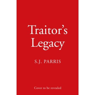 Traitor's Legacy - S. J. Parris