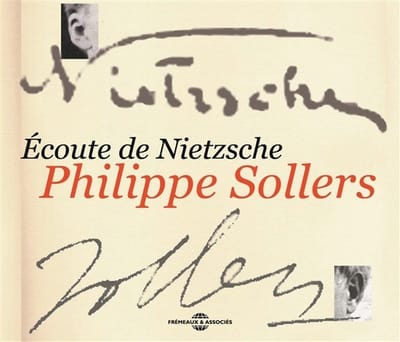Philippe Sollers - Ecoute De Nietzsche. Leçon Philosophique (2 CD)