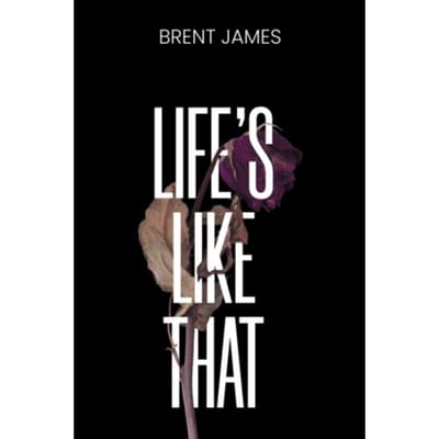 Life’s Like That - Brent James