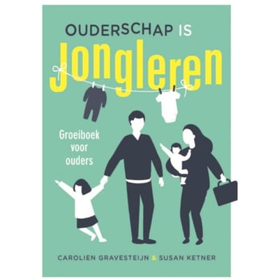 Ouderschap Is Jongleren - Carolien Gravesteijn