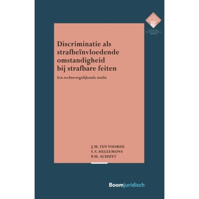 Discriminatie Als Strafbeïnvloedende Omstandigheid Bij Strafbare Feiten - E.M. Meijers - J.M. ten Voorde