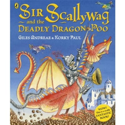 Sir Scallywag And The Deadly Dragon Poo - Giles Andreae