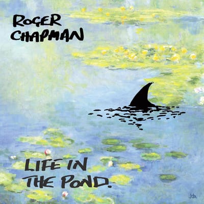 Life In The Pond - Roger Chapman