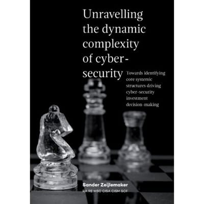 Unravelling The Dynamic Complexity Of Cyber-Security - Sander Zeijlemaker