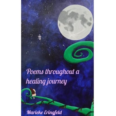 Poems Throughout A Healing Journey - Marieke Eringfeld