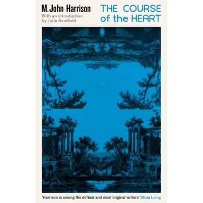 The Course Of The Heart - Serpent's Tail Classics - M. John Harrison