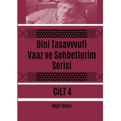 Dini Tasavvufi Vaaz Ve Sohbetlerim Serisi 4 - Raşit Tunca