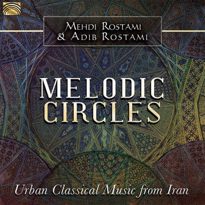 Mehdi Rostami & Adib Rostami - Melodic Circles - Urban Classical Music from Iran (CD)