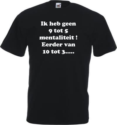 Mijncadeautje T-shirt - Ik heb geen 9 tot 5 mentaliteit - Unisex Zwart (maat M)