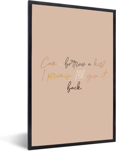 Fotolijst incl. Poster - Spreuken - Quotes - Can I borrow a kiss? I promise I'll give it back - 40x60 cm - Posterlijst