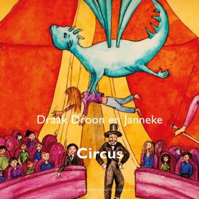 Draak Droon En Janneke, Circus - Rita Vandevorst