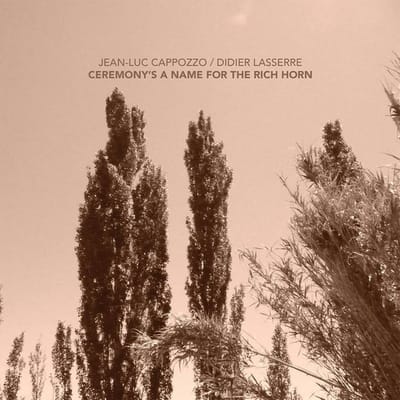 Jean-Luc Cappozzo - Ceremony's Name For The Rich Horn (LP)