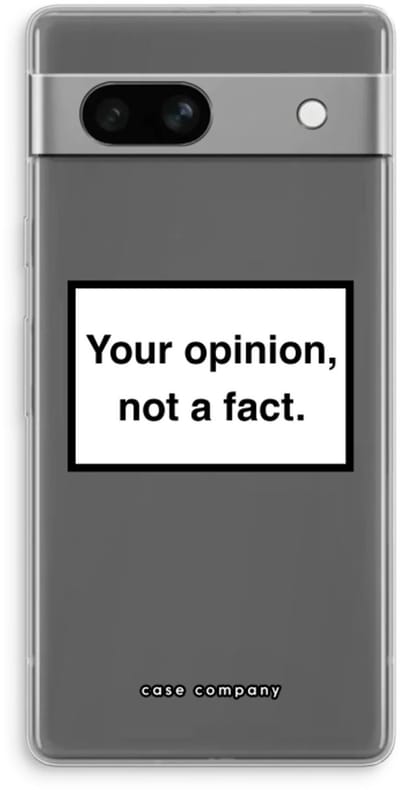 Case Company® - Hoesje geschikt voor Google Pixel 7A hoesje - Your opinion - Soft Cover Telefoonhoesje - Bescherming aan alle Kanten en Schermrand
