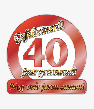 Huldeborden 40 jaar getrouwd - Huldeschilden - Verkeersborden huwelijks jubileum - 50 x 50 cm - feestdecoratie artikelen