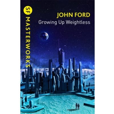 Growing Up Weightless - Golden Age Masterworks - John M. Ford