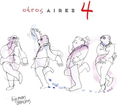 Otros Aires - Otros Aires 4: Big Man Dancing (LP)