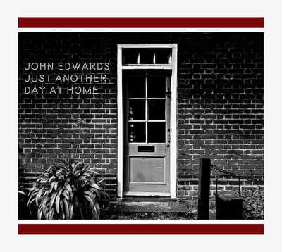John Edwards - Just Another Day At Home (CD)