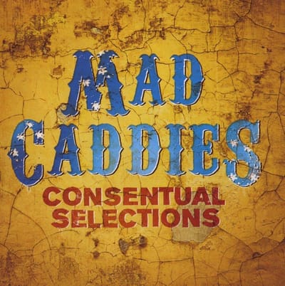 Mad Caddies - Consentual selections (CD)
